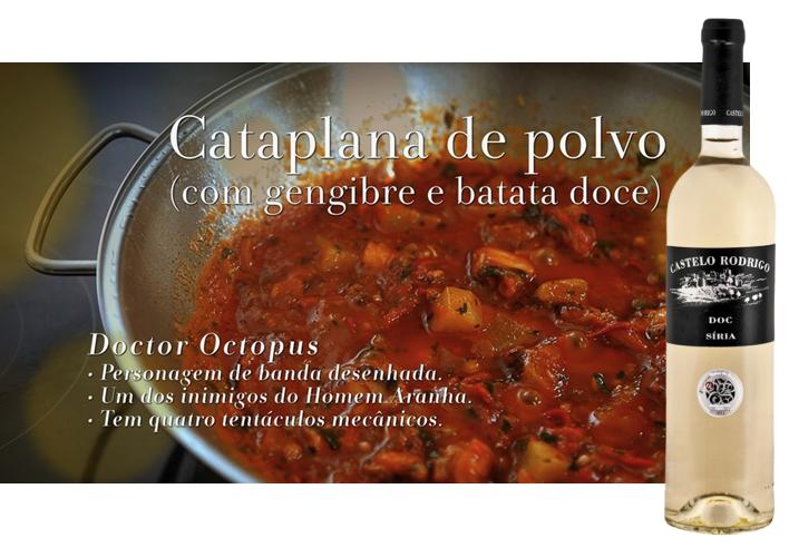 INGREDIENTES   [Para 4 pessoas] 4 tentáculos de polvo 1 cebola 1 pimento vermelho 2 alhos  1 malagueta  Talos de um molho de coentros picados 1 dente de gengibre  Azeite q.b. 50 g de batata doce  2 pedacinhos de cardamomo ½ copo de vinho branco ½ lata das grandes de tomate triturado Salsa a gosto PREPARAÇÃO Corte a cebola e o pimento vermelho à juliana, pique os alhos, 1 malagueta com sementes e os talos de coentros. Aqueça uma cataplana com azeite e refogue a cebola, o alho, os talos de coentros, o pimento vermelho e a malagueta durante cerca de 5 minutos em lume brando. Esmague o cardamomo e junte. Corte os tentáculos de polvo em pedaços e junte ao refogado, mexendo tudo para absorver bem os aromas. Junte o vinho branco e deixe apurar. Adicione a batata doce e o tomate triturado. Tape a cataplana, baixe o lume para o mínimo e deixe cozinhar durante 30 minutos. Tempere com salsa a gosto.
