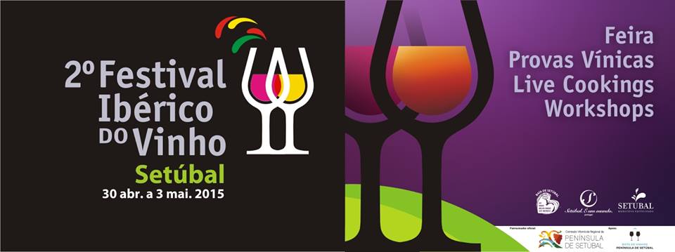 De 30 de Abril a 3 de Maio, Setúbal vai receber a segunda edição do Festival Ibérico do Vinho.