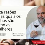Sete razões pelas quais os vinhos são como as mulheres