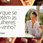 Porque se metem as mulheres no vinho?