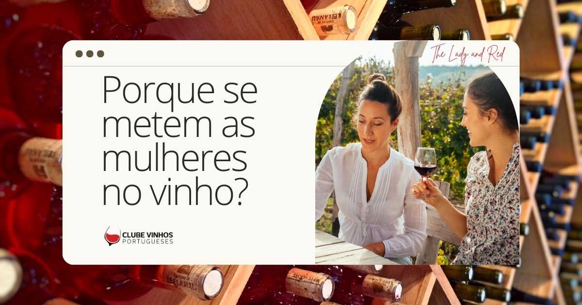 Porque se metem as mulheres no vinho?