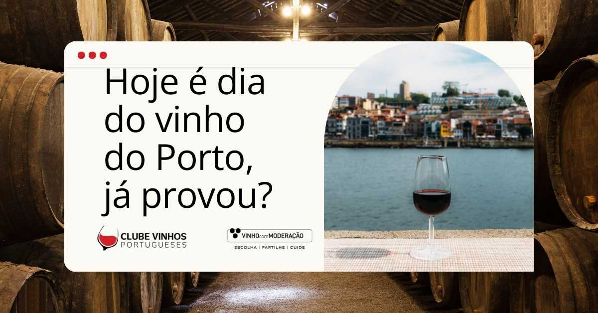 Hoje é dia do vinho do Porto, já provou?