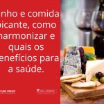 Vinho e comida picante, como harmonizar e quais os benefícios para a saúde.