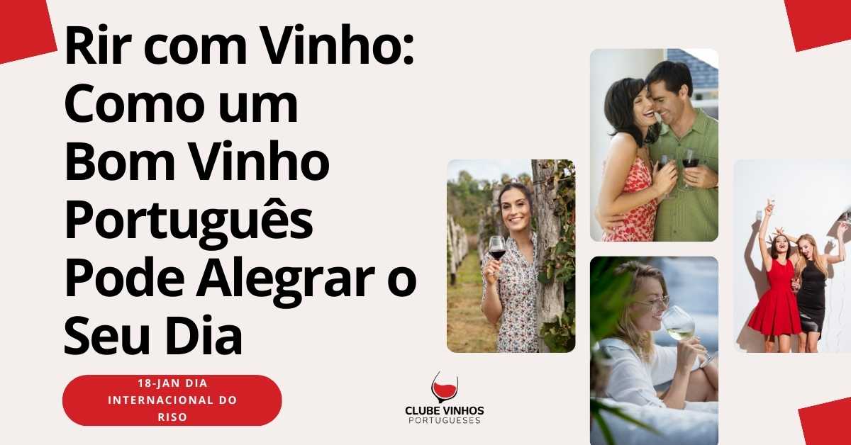 Rir com Vinho: Como um Bom Vinho Português Pode Alegrar o Seu Dia