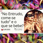 “No Entrudo, come-se tudo” e o que se bebe?