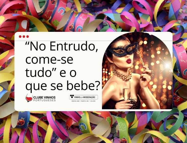 “No Entrudo, come-se tudo” e o que se bebe?