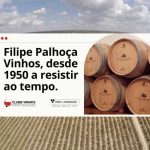 Filipe Palhoça Vinhos, desde 1950 a resistir ao tempo