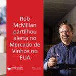 Rob McMillan partilhou alerta no Mercado de Vinhos no EUA