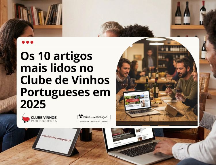 Os 10 artigos mais lidos no Clube de Vinhos Portugueses em 2025