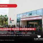 Algarve Trade Experience 2026: o cinema encontrou-se com o vinho
