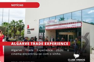 Algarve Trade Experience 2026: o cinema encontrou-se com o vinho