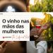O vinho nas mãos das mulheres